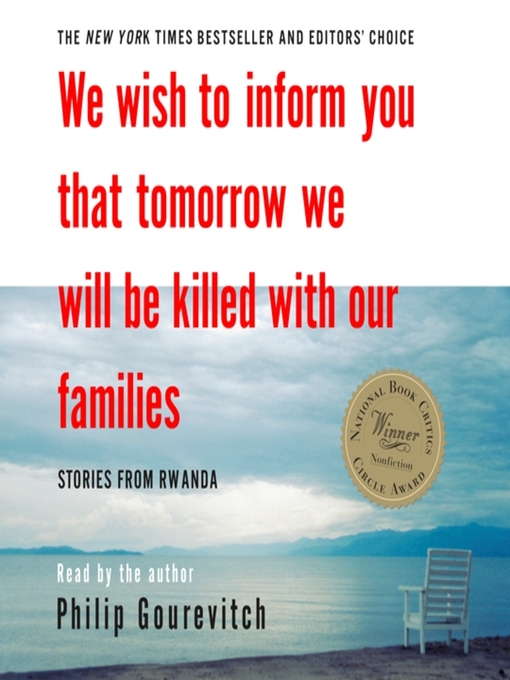 Title details for We Wish to Inform You That Tomorrow We Will Be Killed with Our Families by Philip Gourevitch - Available